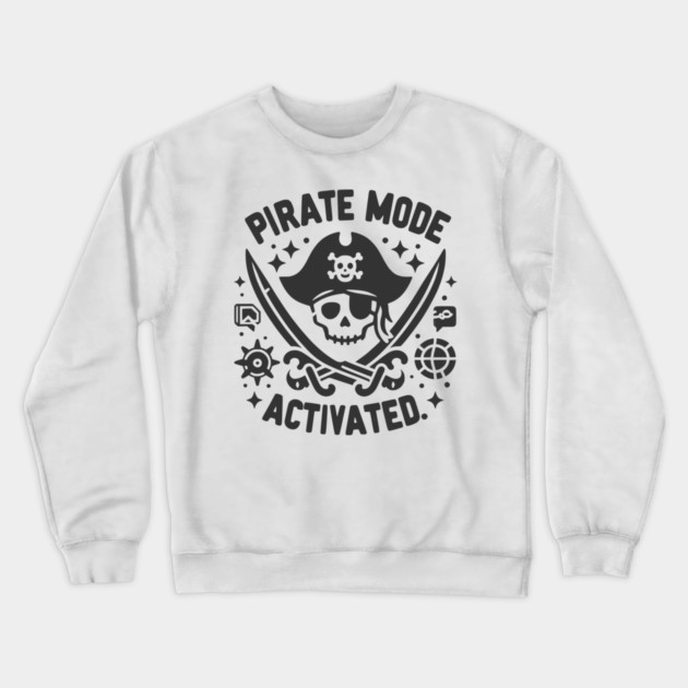 Pirate Mode Activated Crewneck Sweatshirt by Frank Ring
