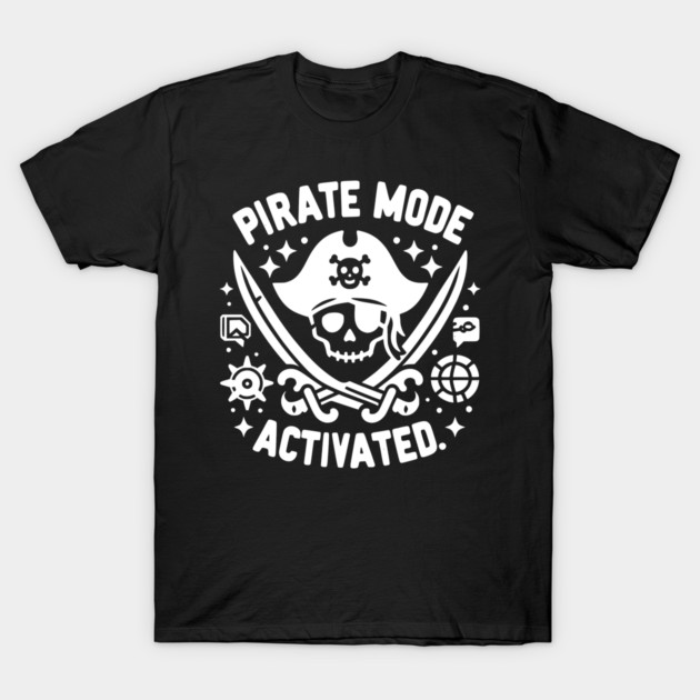 Pirate Mode Activated T-Shirt by Frank Ring