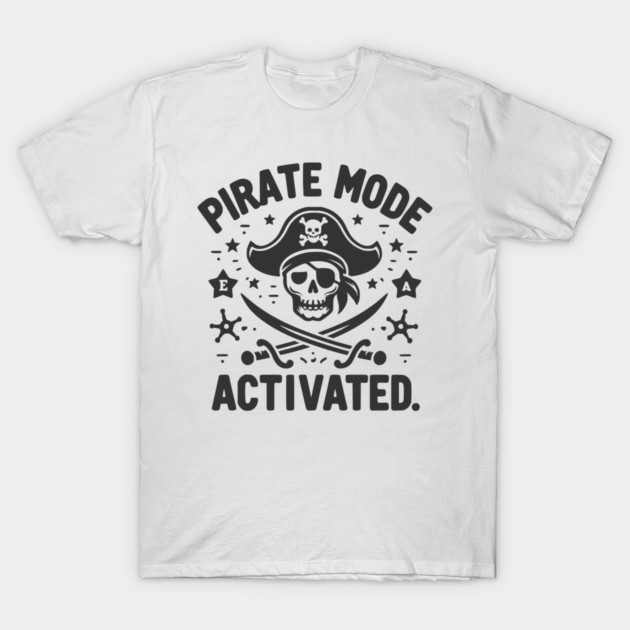Pirate Mode Activated T-Shirt by Frank Ring