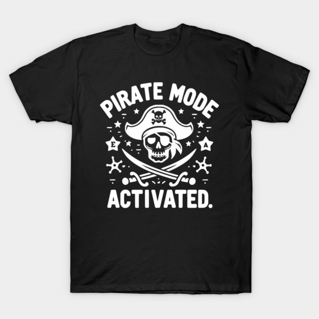 Pirate Mode Activated T-Shirt by Frank Ring