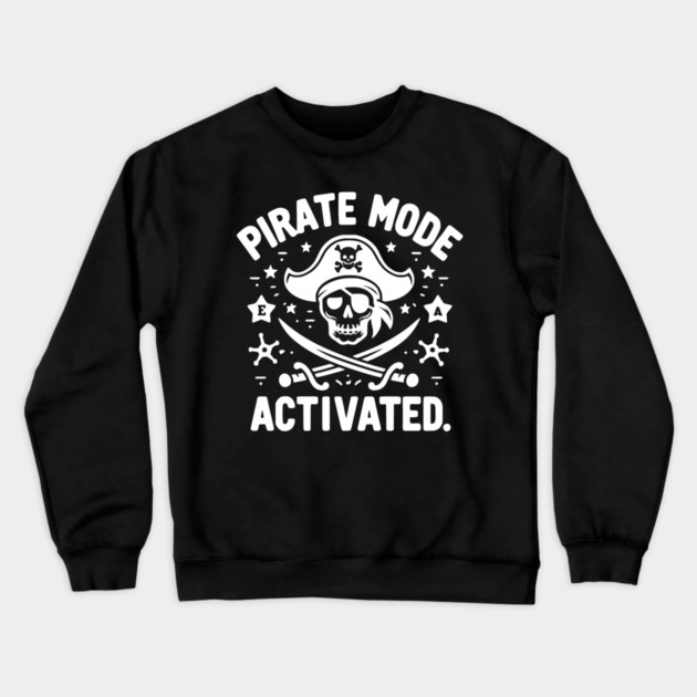 Pirate Mode Activated Crewneck Sweatshirt by Frank Ring