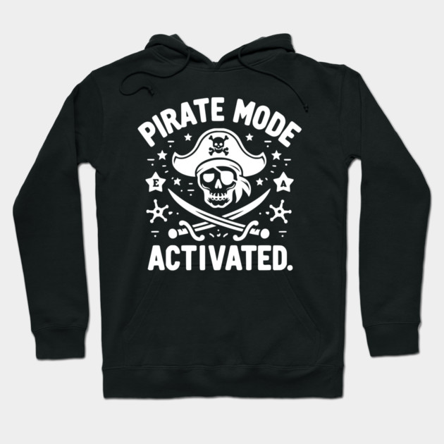Pirate Mode Activated Hoodie by Frank Ring