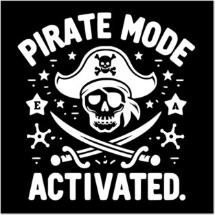 Pirate Mode Activated Posters and Art