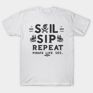 Sail Sip Repeat Pirate Life 101 T-Shirt