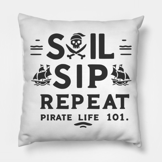 Sail Sip Repeat Pirate Life 101 Pillow by Frank Ring
