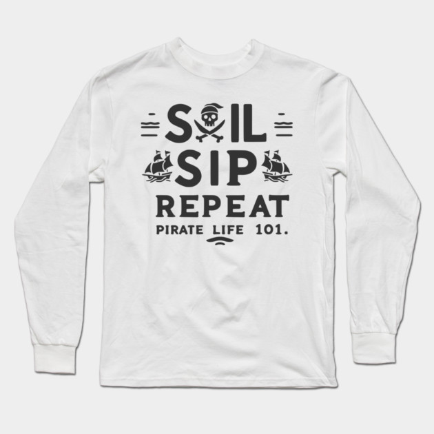 Sail Sip Repeat Pirate Life 101 Long Sleeve T-Shirt by Frank Ring