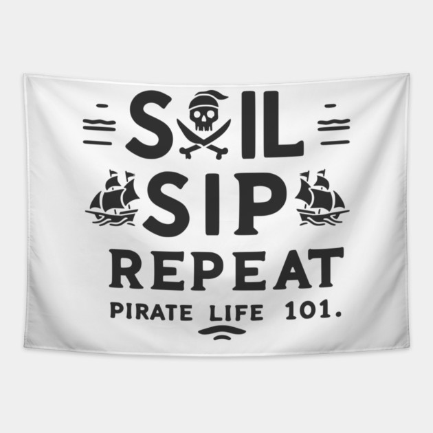 Sail Sip Repeat Pirate Life 101 Tapestry by Frank Ring
