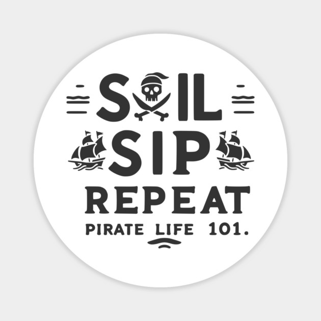 Sail Sip Repeat Pirate Life 101 Magnet by Frank Ring