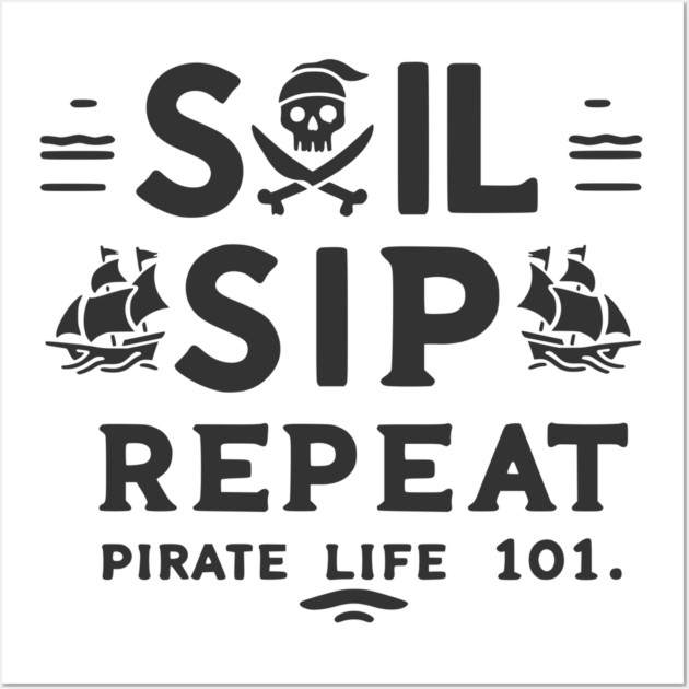 Sail Sip Repeat Pirate Life 101 Wall Art by Frank Ring