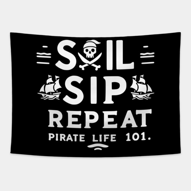 Sail Sip Repeat Pirate Life 101 Tapestry by Frank Ring
