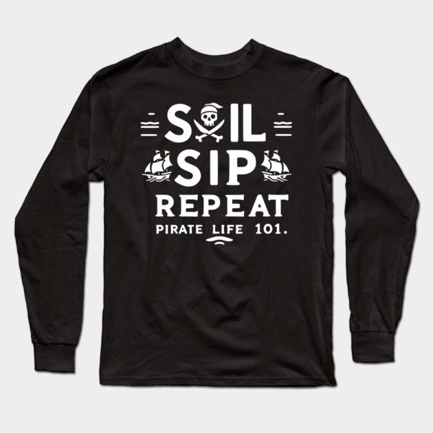 Sail Sip Repeat Pirate Life 101 Long Sleeve T-Shirt by Frank Ring