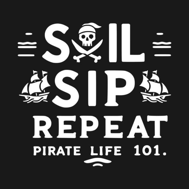 Sail Sip Repeat Pirate Life 101 by Frank Ring