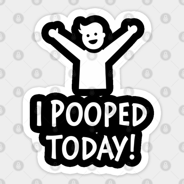 Funny "I Pooped Today" Gag Humor Sticker by Anticorporati