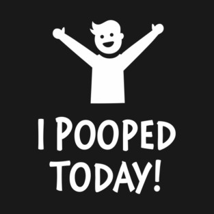 Funny "I Pooped Today" Gag Humor T-Shirt