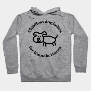 Childless Dog Ladies for Kamala Harris Hoodie