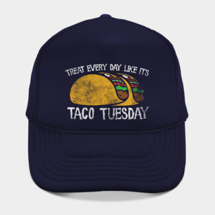 Live every day like it's taco tuesday Hat