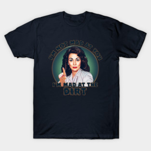 Mommie Dearest - Mad at the Dirt T-Shirt