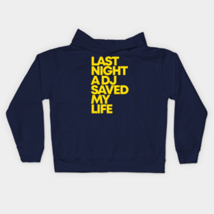 LAST NIGHT A DJ SAVED MY LIFE Kids Hoodie