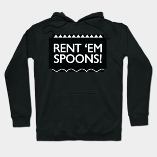 Rent 'Em Spoons Hoodie