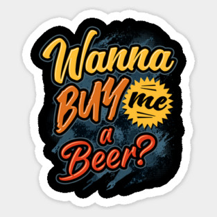 Wanna Buy Me a Beer? Magnet