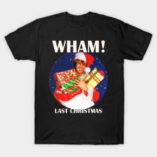 Wham! last christmas T-Shirt