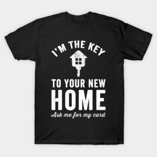 I'm the key to your new home T-Shirt