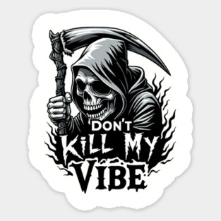 Grim Reaper "Don't Kill My Vibe" Spooky Sarcasm Sticker
