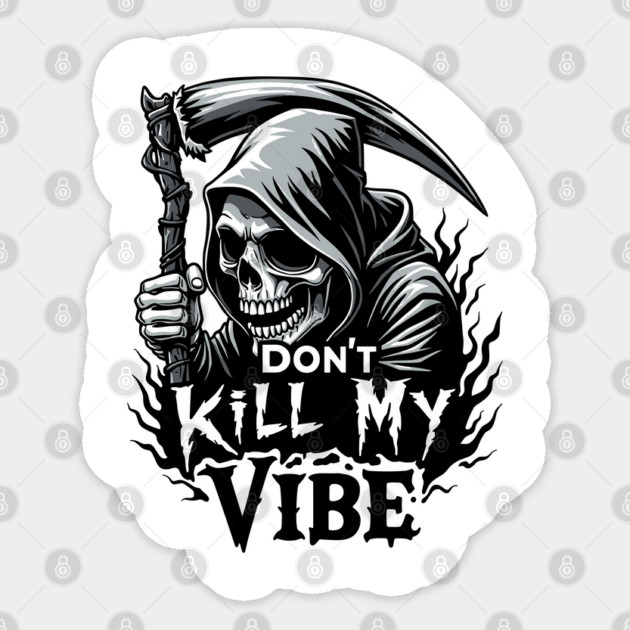 Grim Reaper "Don't Kill My Vibe" Spooky Sarcasm Sticker by Anticorporati