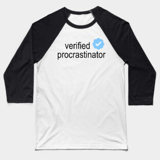 Verified Procrastinator Baseball T-Shirt