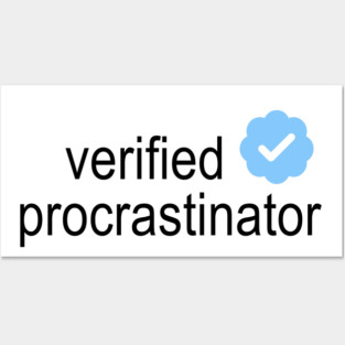 Verified Procrastinator Posters and Art