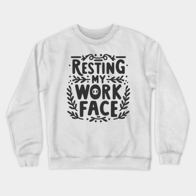 Resting My Work Face Crewneck Sweatshirt by Frank Ring