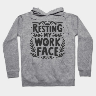 Resting My Work Face Hoodie