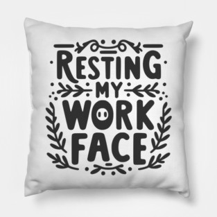 Resting My Work Face Pillow