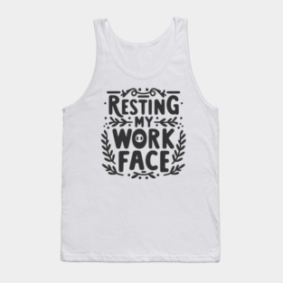 Resting My Work Face Tank Top