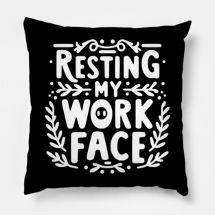 Resting My Work Face Pillow