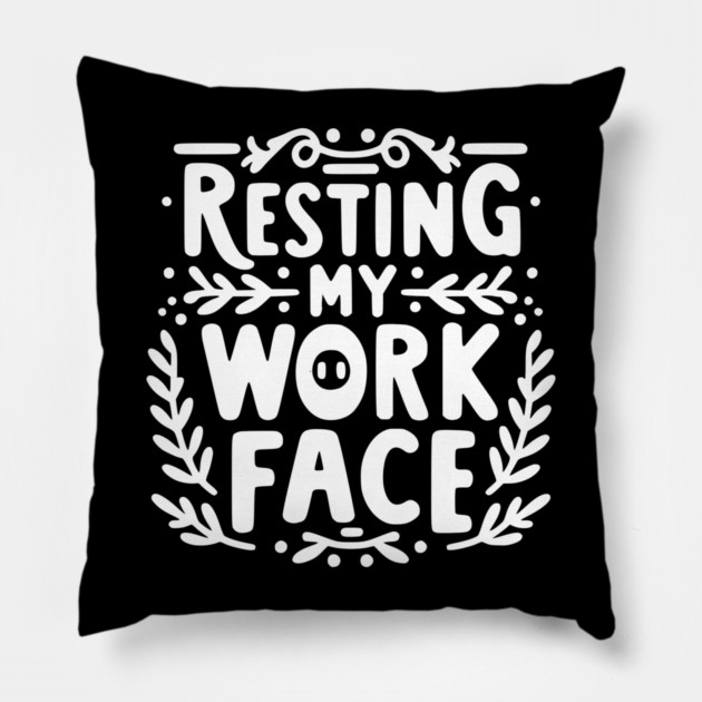 Resting My Work Face Pillow by Frank Ring