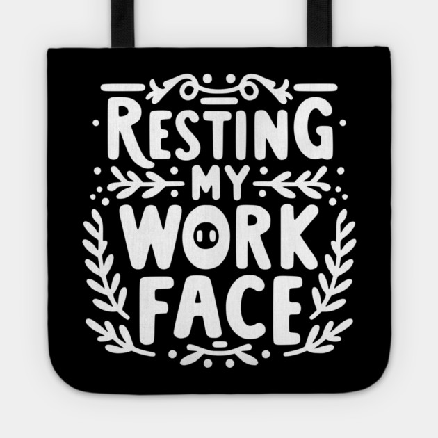 Resting My Work Face Tote by Frank Ring