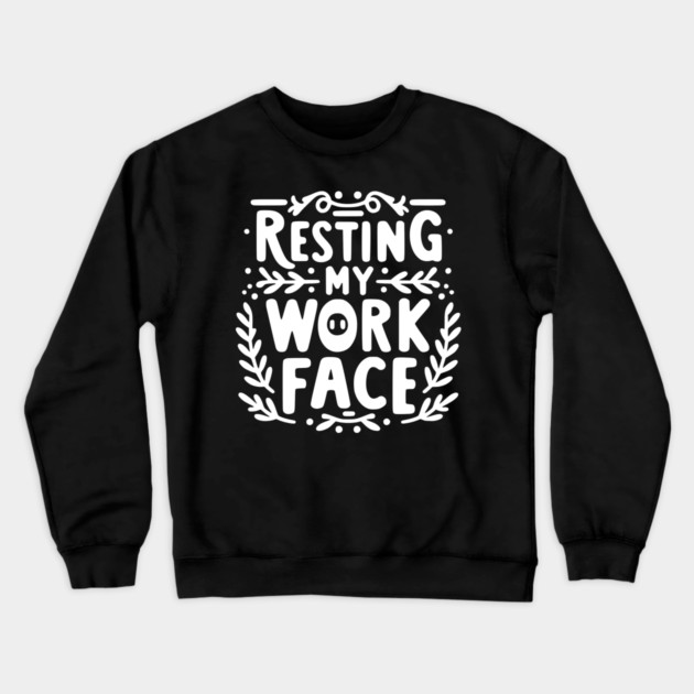 Resting My Work Face Crewneck Sweatshirt by Frank Ring