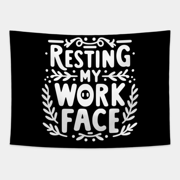 Resting My Work Face Tapestry by Frank Ring