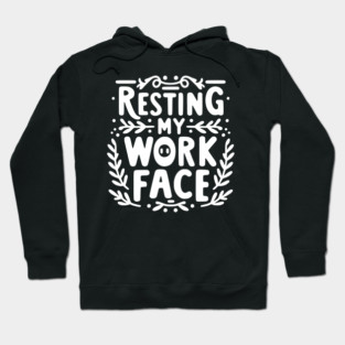 Resting My Work Face Hoodie