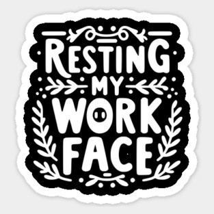 Resting My Work Face Sticker