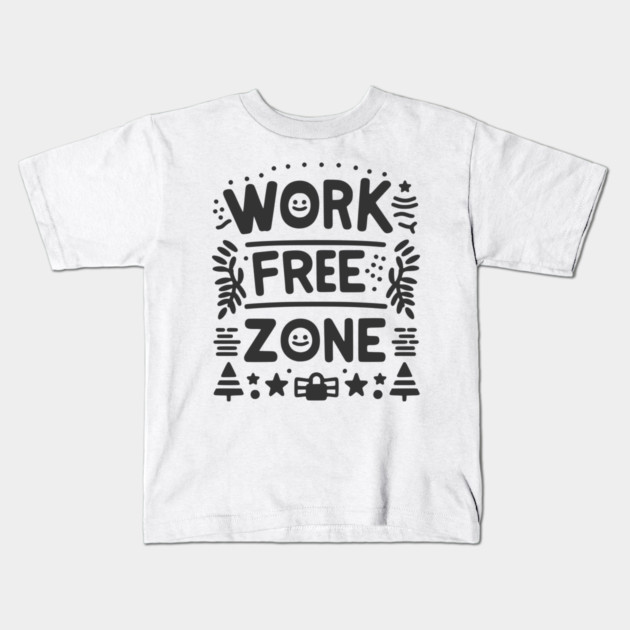 Work-Free Zone Kids T-Shirt by Frank Ring