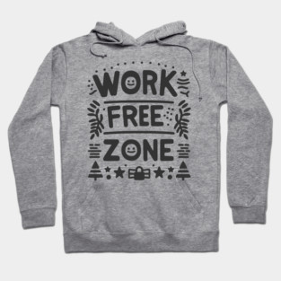 Work-Free Zone Hoodie