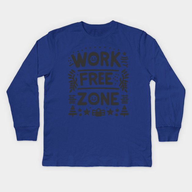 Work-Free Zone Kids Long Sleeve T-Shirt by Frank Ring