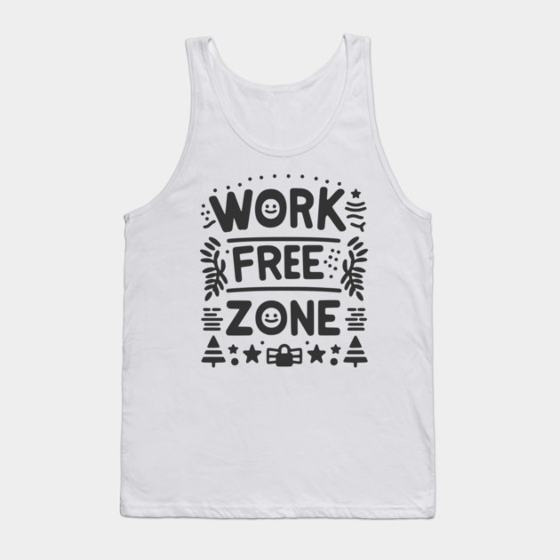 Work-Free Zone Tank Top by Frank Ring