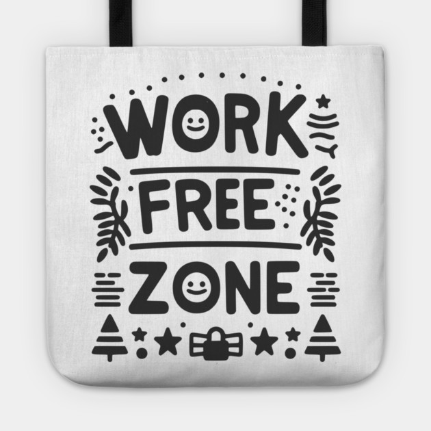 Work-Free Zone Tote by Frank Ring