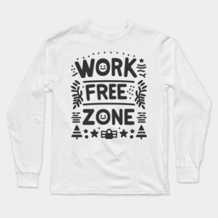 Work-Free Zone Long Sleeve T-Shirt