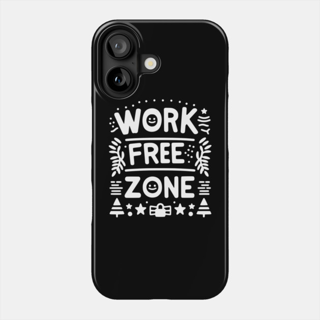 Work-Free Zone Phone Case by Frank Ring