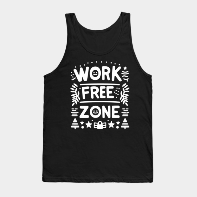 Work-Free Zone Tank Top by Frank Ring