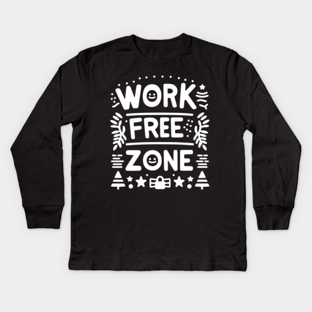 Work-Free Zone Kids Long Sleeve T-Shirt by Frank Ring